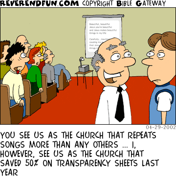 DESCRIPTION: Two men talking in back of church, others singing CAPTION: YOU SEE US AS THE CHURCH THAT REPEATS SONGS MORE THAN ANY OTHERS ... I, HOWEVER, SEE US AS THE CHURCH THAT SAVED 50% ON TRANSPARENCY SHEETS LAST YEAR