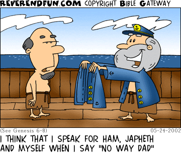 DESCRIPTION: Noah showing coat to Shem on deck of ark CAPTION: I THINK THAT I SPEAK FOR HAM, JAPHETH AND MYSELF WHEN I SAY "NO WAY DAD"