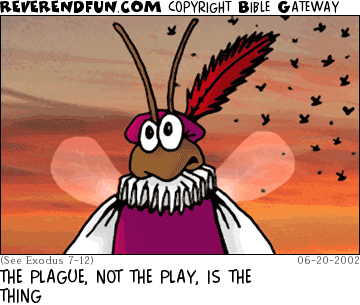DESCRIPTION: A locust in a shakespearean costume CAPTION: THE PLAGUE, NOT THE PLAY, IS THE THING