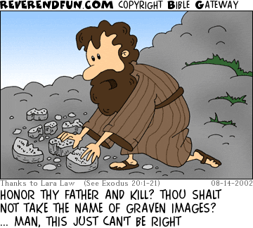 DESCRIPTION: Moses leaning over broken commandments CAPTION: HONOR THY FATHER AND KILL? THOU SHALT NOT TAKE THE NAME OF GRAVEN IMAGES? ... MAN, THIS JUST CAN'T BE RIGHT