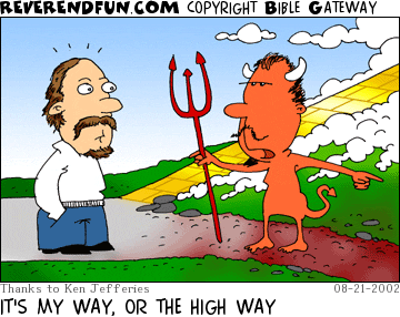 DESCRIPTION: Devil at fork in road, speaking to man CAPTION: IT'S MY WAY, OR THE HIGH WAY