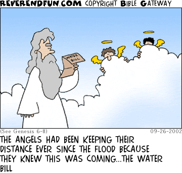 DESCRIPTION: God holding a piece of paper, scared angels looking on CAPTION: THE ANGELS HAD BEEN KEEPING THEIR DISTANCE EVER SINCE THE FLOOD BECAUSE THEY KNEW THIS WAS COMING...THE WATER BILL