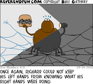 DESCRIPTION: Spider holding a sandwich in one of his right hands and a flashlight in one of his left hands CAPTION: ONCE AGAIN, RICHARD COULD NOT KEEP HIS LEFT HANDS FROM KNOWING WHAT HIS RIGHT HANDS WERE DOING