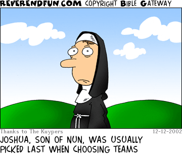 DESCRIPTION: Boy standing in nun's clothes CAPTION: JOSHUA, SON OF NUN, WAS USUALLY PICKED LAST WHEN CHOOSING TEAMS