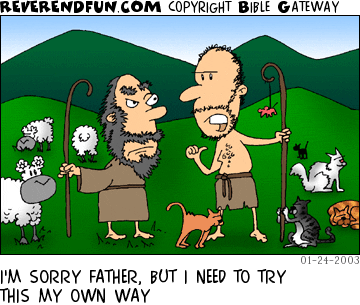 DESCRIPTION: Two shepherds, one with sheep and one with cats CAPTION: I'M SORRY FATHER, BUT I NEED TO TRY THIS MY OWN WAY