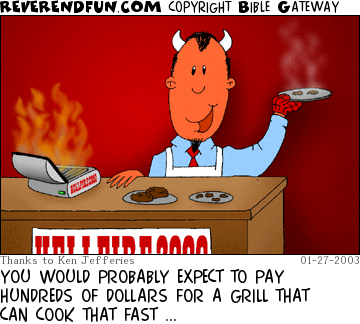 DESCRIPTION: Devil marketing a grill CAPTION: YOU WOULD PROBABLY EXPECT TO PAY HUNDREDS OF DOLLARS FOR A GRILL THAT CAN COOK THAT FAST ...