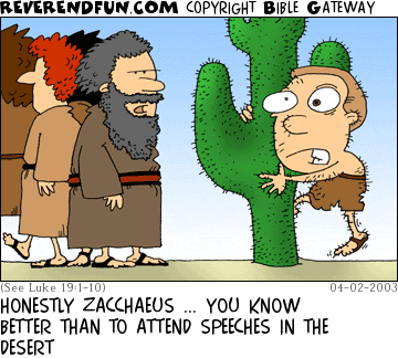 DESCRIPTION: Zacchaeus descending a cactus, man talking to him, others leaving in the background CAPTION: HONESTLY ZACCHAEUS ... YOU KNOW BETTER THAN TO ATTEND SPEECHES IN THE DESERT