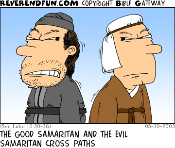 DESCRIPTION: Two men glaring at each other CAPTION: THE GOOD SAMARITAN AND THE EVIL SAMARITAN CROSS PATHS