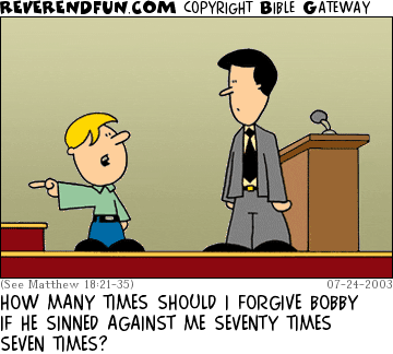 DESCRIPTION: Kid talking to pastor CAPTION: HOW MANY TIMES SHOULD I FORGIVE BOBBY IF HE SINNED AGAINST ME SEVENTY TIMES SEVEN TIMES?