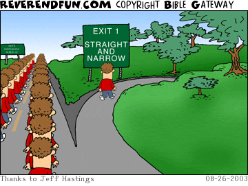 DESCRIPTION: Many people walking down a road ... one person exiting.  Sign says &quot;straight and narrow&quot; CAPTION: 