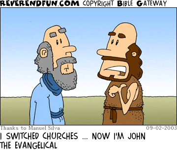 DESCRIPTION: Two men talking CAPTION: I SWITCHED CHURCHES ... NOW I'M JOHN THE EVANGELICAL