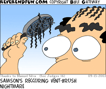 DESCRIPTION: Samson looking at a brush with hair stuck on it CAPTION: SAMSON'S RECCURING VENT-BRUSH NIGHTMARE