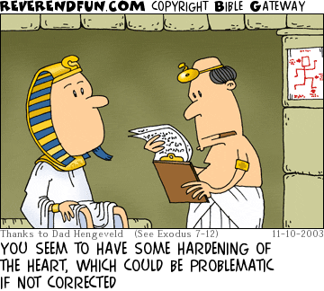 DESCRIPTION: Pharaoh seeing a doctor CAPTION: YOU SEEM TO HAVE SOME HARDENING OF THE HEART, WHICH COULD BE PROBLEMATIC IF NOT CORRECTED