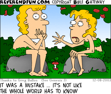 DESCRIPTION: Adam and Eve contemplating CAPTION: IT WAS A MISTAKE ... IT'S NOT LIKE THE WHOLE WORLD HAS TO KNOW