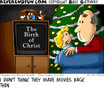 DESCRIPTION: Father and son watching television.  TV says &quot;The Birth of Christ&quot; on it. CAPTION: I DIDN'T THINK THEY MADE MOVIES BACK THEN