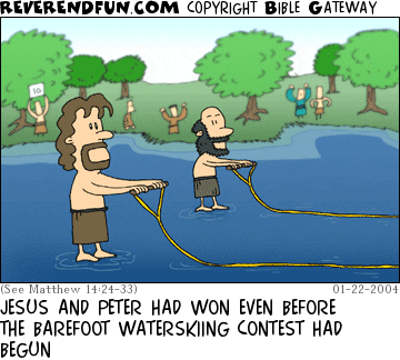 DESCRIPTION: Jesus and Peter standing on water holding ski ropes CAPTION: JESUS AND PETER HAD WON EVEN BEFORE THE BAREFOOT WATERSKIING CONTEST HAD BEGUN