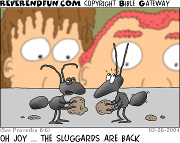 DESCRIPTION: Two ants carrying stuff, people watching them CAPTION: OH JOY ... THE SLUGGARDS ARE BACK