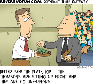 DESCRIPTION: One usher putting money in the plate of another CAPTION: BETTER SEED THE PLATE, KID ... THE THOMSONS ARE SITTING UP FRONT AND THEY ARE BIG ONE-UPPERS