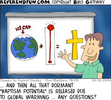 DESCRIPTION: Man showing slide. Slide has globe, thermometer, and a cross. CAPTION: ... AND THEN ALL THAT DORMANT "BAPTISM POTENTIAL" IS RELEASED DUE TO GLOBAL WARMING ... ANY QUESTIONS?