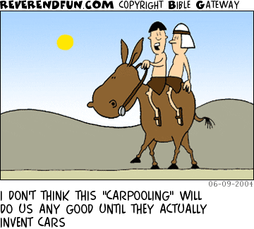 DESCRIPTION: Two men on a donkey CAPTION: I DON'T THINK THIS "CARPOOLING" WILL DO US ANY GOOD UNTIL THEY ACTUALLY INVENT CARS