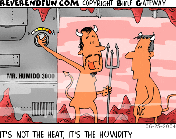 DESCRIPTION: Devil turning up the dial on a giant humidifier CAPTION: IT'S NOT THE HEAT, IT'S THE HUMIDITY
