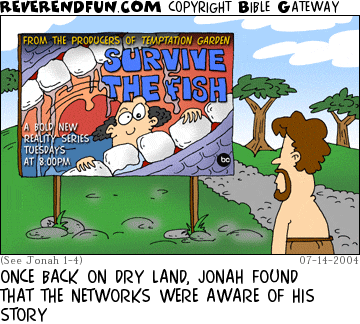 DESCRIPTION: Jonah looking at billboard that is advertising a new television series titled &quot;Survive the Fish&quot; CAPTION: ONCE BACK ON DRY LAND, JONAH FOUND THAT THE NETWORKS WERE AWARE OF HIS STORY