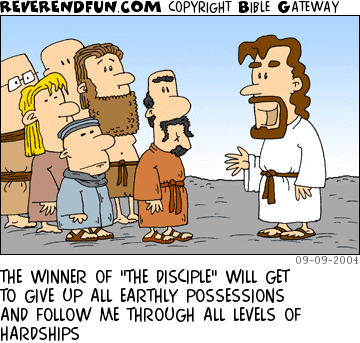 DESCRIPTION: Jesus addressing a group CAPTION: THE WINNER OF "THE DISCIPLE" WILL GET TO GIVE UP ALL EARTHLY POSSESSIONS AND FOLLOW ME THROUGH ALL LEVELS OF HARDSHIPS