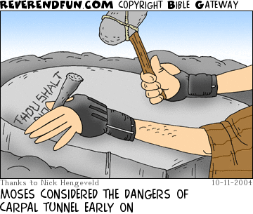DESCRIPTION: Moses' hands wearing wrist braces as they carve the ten commandments CAPTION: MOSES CONSIDERED THE DANGERS OF CARPAL TUNNEL EARLY ON