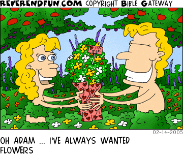 DESCRIPTION: Adam giving Eve some flowers in the garden of Eden CAPTION: OH ADAM ... I'VE ALWAYS WANTED FLOWERS