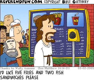 DESCRIPTION: Jesus at a drive through with a giant crowd behind him. CAPTION: I'D LIKE FIVE FRIES AND TWO FISH SANDWICHES PLEASE
