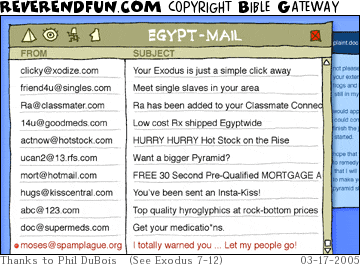 DESCRIPTION: An email program showing a list of spam with a message from Moses at the bottom.  The message subject is &quot;I totally warned you ... let my people go!&quot; CAPTION: 