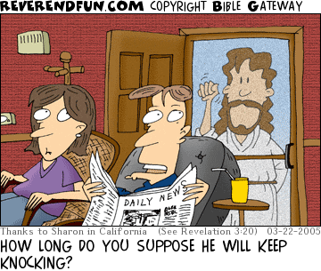 DESCRIPTION: Jesus knocking at the screen door of a couple who are reading newspapers and lounging CAPTION: HOW LONG DO YOU SUPPOSE HE WILL KEEP KNOCKING?