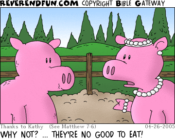 DESCRIPTION: Pig wearing pearls talking to other pig CAPTION: WHY NOT? ... THEY'RE NO GOOD TO EAT!