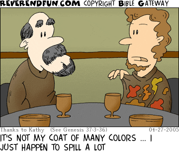 DESCRIPTION: Joseph chatting with a fellow at dinner, his cloak is stained CAPTION: IT'S NOT MY COAT OF MANY COLORS ... I JUST HAPPEN TO SPILL A LOT