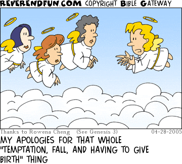 DESCRIPTION: Eve addressing other lady angels in Heaven CAPTION: MY APOLOGIES FOR THAT WHOLE "TEMPTATION, FALL, AND HAVING TO GIVE BIRTH" THING