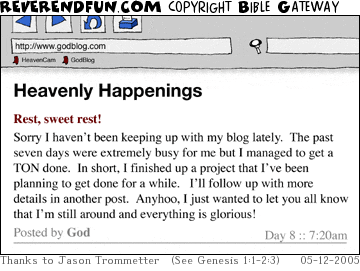 DESCRIPTION: A webpage with a blog post from God on it.  Text apologizes for not having posted recently due to a big project.  Post is dated &quot;Day 8&quot; CAPTION: 