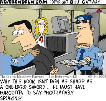DESCRIPTION: Airport security checking a man's Bible over CAPTION: WHY THIS BOOK ISN'T EVEN AS SHARP AS A ONE-EDGED SWORD ... HE MUST HAVE FORGOTTEN TO SAY "FIGURATIVELY SPEAKING"