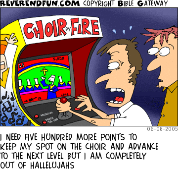 DESCRIPTION: Guy playing a &quot;Choir by Fire&quot; arcade game CAPTION: I NEED FIVE HUNDRED MORE POINTS TO KEEP MY SPOT ON THE CHOIR AND ADVANCE TO THE NEXT LEVEL BUT I AM COMPLETELY OUT OF HALLELUJAHS