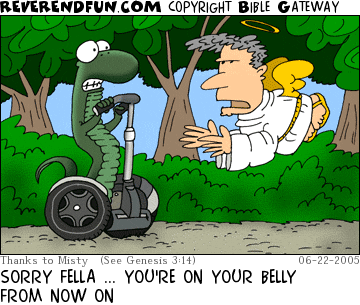 DESCRIPTION: Angel speaking to a segway-riding serpent CAPTION: SORRY FELLA ... YOU'RE ON YOUR BELLY FROM NOW ON