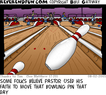 DESCRIPTION: Bowling pin falling. Bowlers in background. Pastor, who just bowled, raising hands. CAPTION: SOME FOLKS BELIEVE PASTOR USED HIS FAITH TO MOVE THAT BOWLING PIN THAT DAY