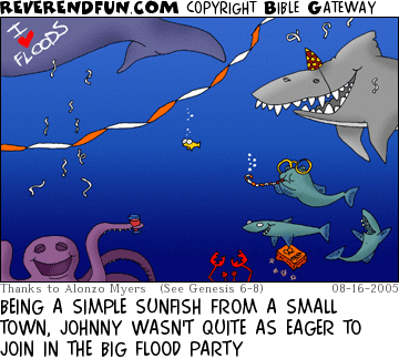 DESCRIPTION: A tiny fish surrounded by very large sharks, whales, octopus, etc... CAPTION: BEING A SIMPLE SUNFISH FROM A SMALL TOWN, JOHNNY WASN'T QUITE AS EAGER TO JOIN IN THE BIG FLOOD PARTY