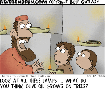 DESCRIPTION: Father upset with children.  Oil lamps burning all over. CAPTION: LOOK AT ALL THESE LAMPS ... WHAT, DO YOU THINK OLIVE OIL GROWS ON TREES?