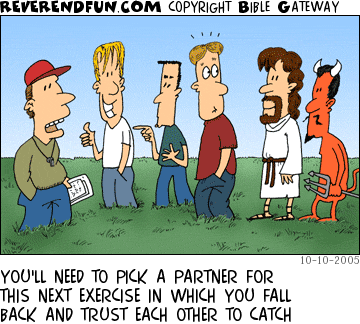DESCRIPTION: Man address a group that includes three guys, Jesus, and the devil CAPTION: YOU'LL NEED TO PICK A PARTNER FOR THIS NEXT EXERCISE IN WHICH YOU FALL BACK AND TRUST EACH OTHER TO CATCH