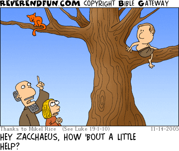 DESCRIPTION: A man and his daughter asking Zacchaeus to help fetch their treed cat CAPTION: HEY ZACCHAEUS, HOW 'BOUT A LITTLE HELP?