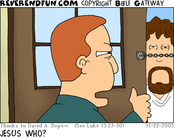 DESCRIPTION: Man answering door, Jesus standing outside CAPTION: JESUS WHO?