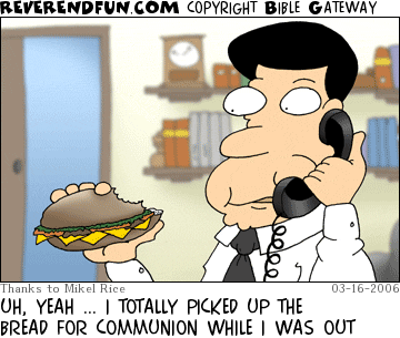 DESCRIPTION: Pastor eating a hoagie while on the phone CAPTION: UH, YEAH ... I TOTALLY PICKED UP THE BREAD FOR COMMUNION WHILE I WAS OUT