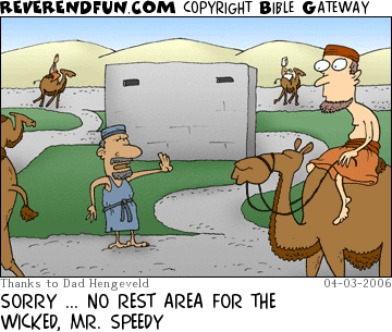 DESCRIPTION: Man on camel being turned away from a rest area by an upset looking fellow CAPTION: SORRY ... NO REST AREA FOR THE WICKED, MR. SPEEDY