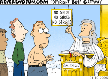 DESCRIPTION: Shirtless man at pearly gates, St. Peter pointing to sign saying &quot;no shirt, no shoes, no service&quot; CAPTION: 