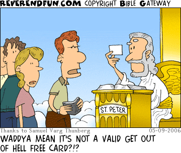 DESCRIPTION: Man presenting card to St. Peter CAPTION: WADDYA MEAN IT'S NOT A VALID GET OUT OF HELL FREE CARD?!?