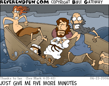 DESCRIPTION: Jesus sleeping in boat during storm while disciples are scared CAPTION: JUST GIVE ME FIVE MORE MINUTES